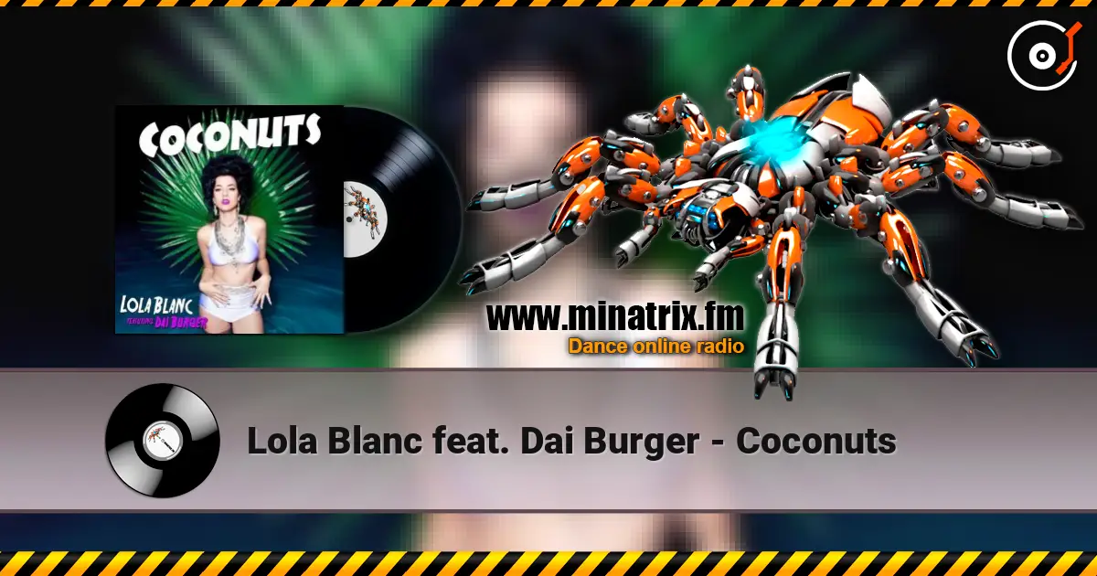 Lola Blanc feat. Dai Burger - Coconuts 高品质在线收听 | Minatrix.FM