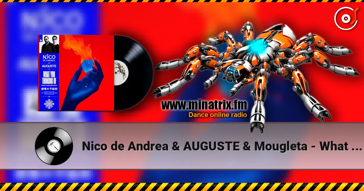 Nico de Andrea & AUGUSTE & Mougleta - What You Thinking Of 高品质在线收听 | Minatrix.FM