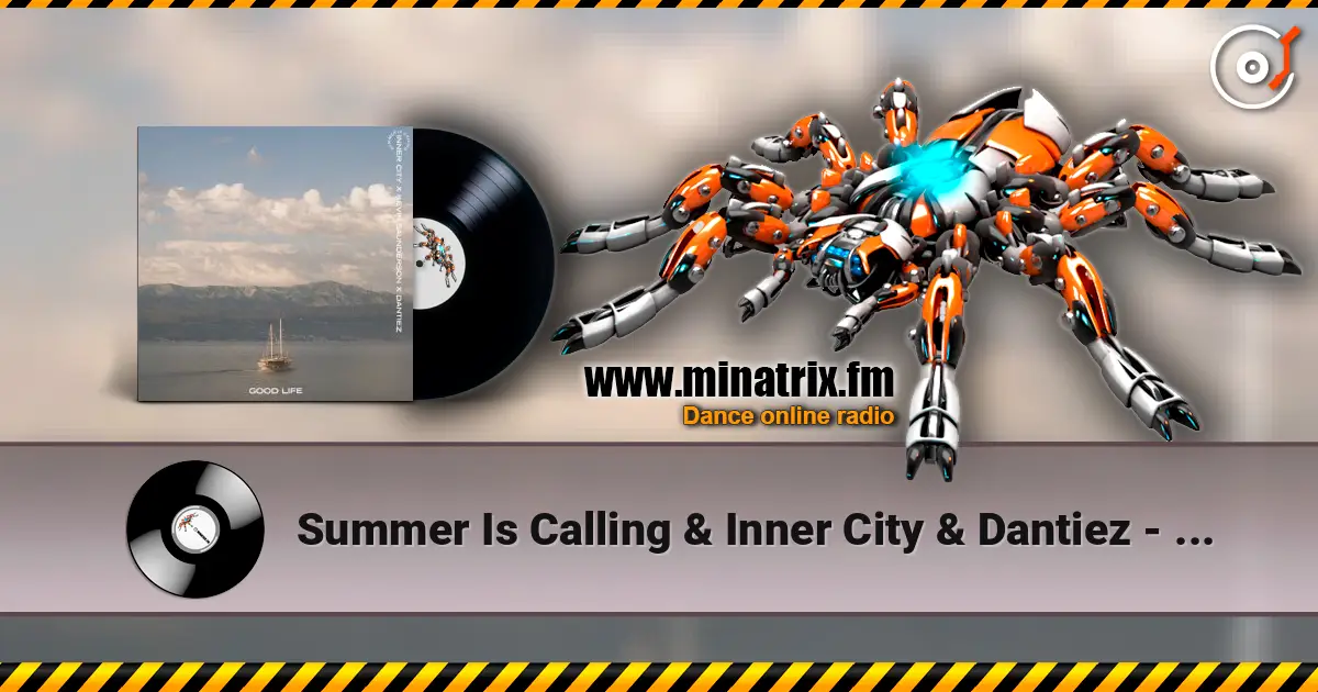 Summer Is Calling & Inner City & Dantiez - Good Life (feat. Kevin Saunderson) 高品质在线收听 | Minatrix.FM