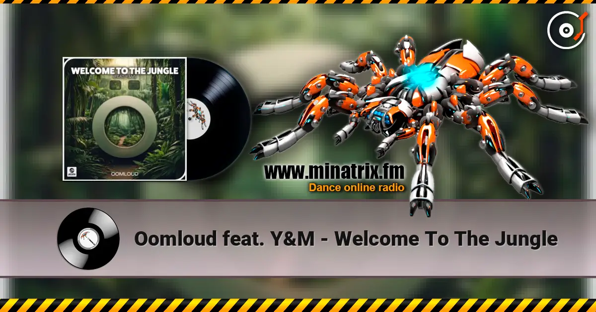 Oomloud feat. Y&M - Welcome To The Jungle 高品质在线收听 | Minatrix.FM