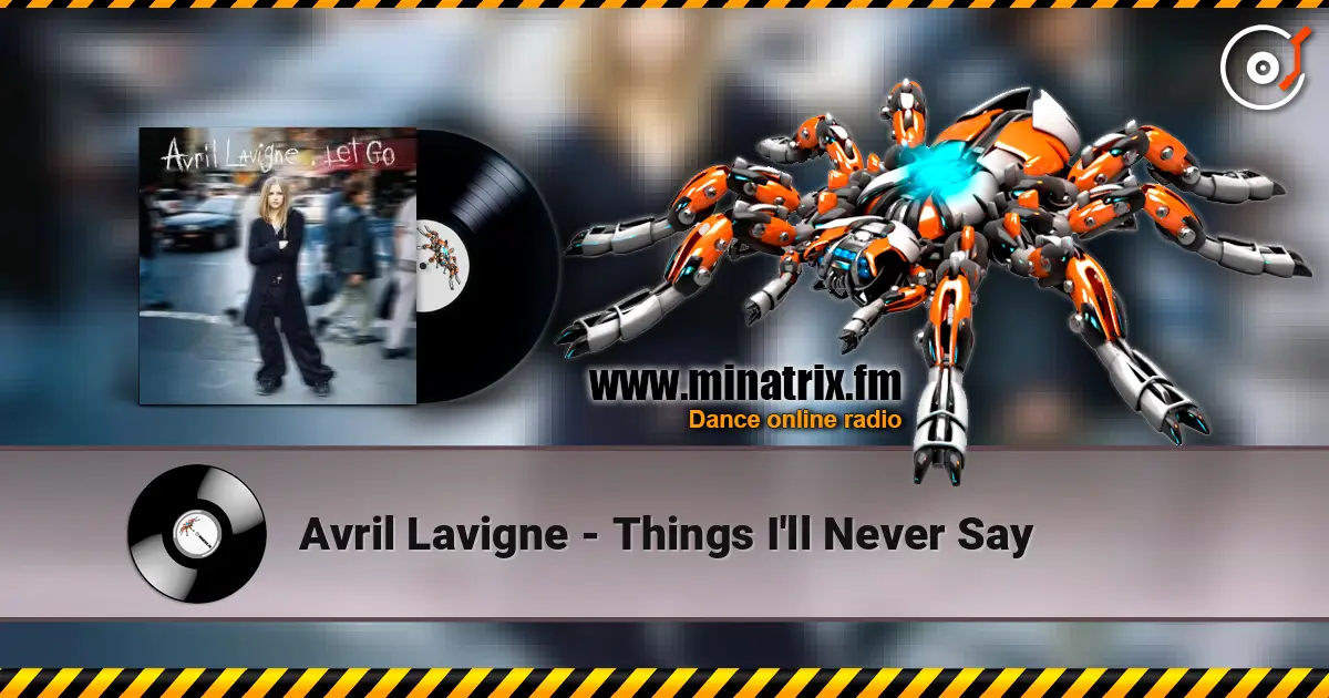 Avril Lavigne - Things I'll Never Say 高品质在线收听 | Minatrix.FM