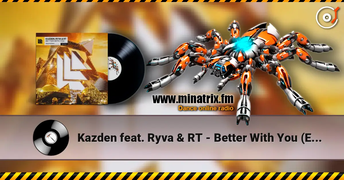 Kazden feat. Ryva & RT - Better With You (Extended Mix) listen online in high quality | Minatrix.FM