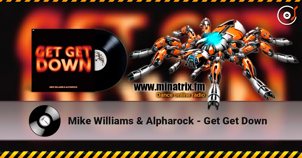 Mike Williams & Alpharock - Get Get Down listen online in high quality | Minatrix.FM