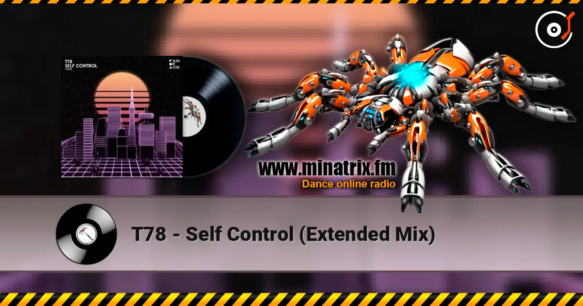 T78 - Self Control (Extended Mix) 高品质在线收听 | Minatrix.FM