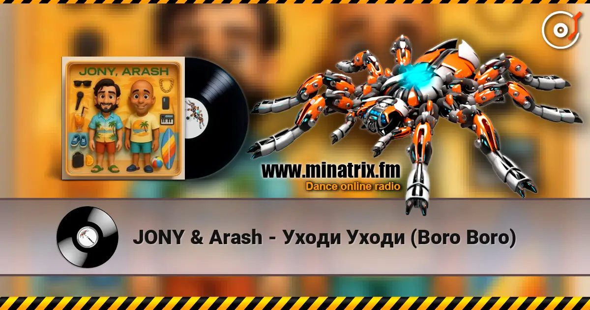 JONY & Arash - Уходи Уходи (Boro Boro) 高品质在线收听 | Minatrix.FM