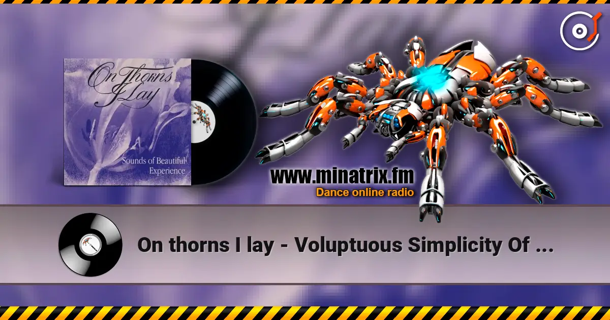 On thorns I lay - Voluptuous Simplicity Of The Line 高品质在线收听 | Minatrix.FM