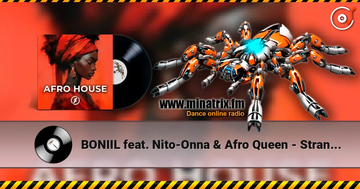 BONIIL feat. Nito-Onna & Afro Queen - Strangers 高品质在线收听 | Minatrix.FM