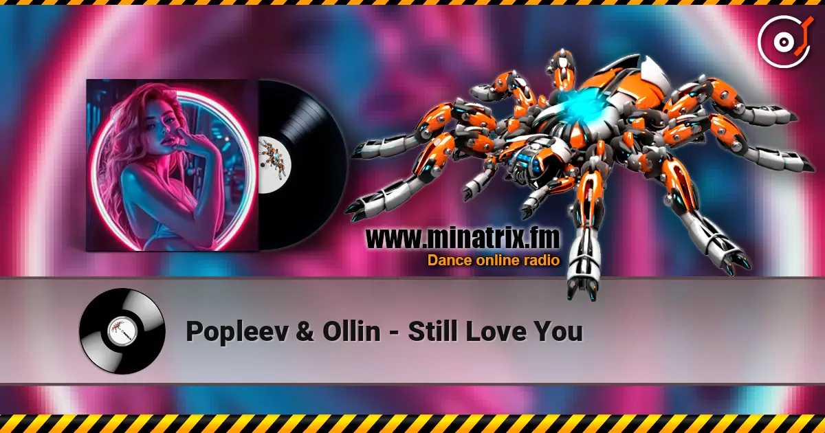 Popleev & Ollin - Still Love You 高品质在线收听 | Minatrix.FM