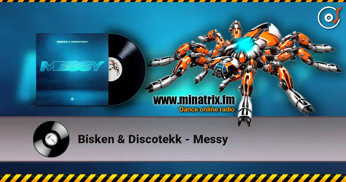 Bisken & Discotekk - Messy 高品质在线收听 | Minatrix.FM
