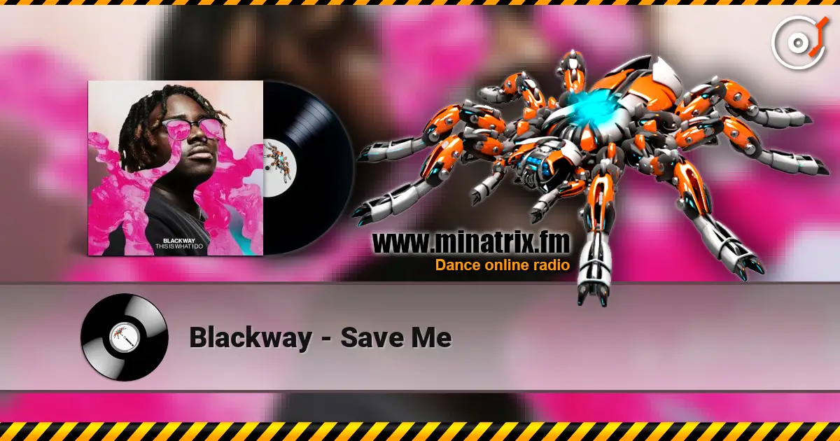 Blackway - Save Me 高品质在线收听 | Minatrix.FM