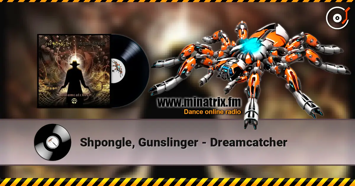 Shpongle, Gunslinger - Dreamcatcher 高品质在线收听 | Minatrix.FM