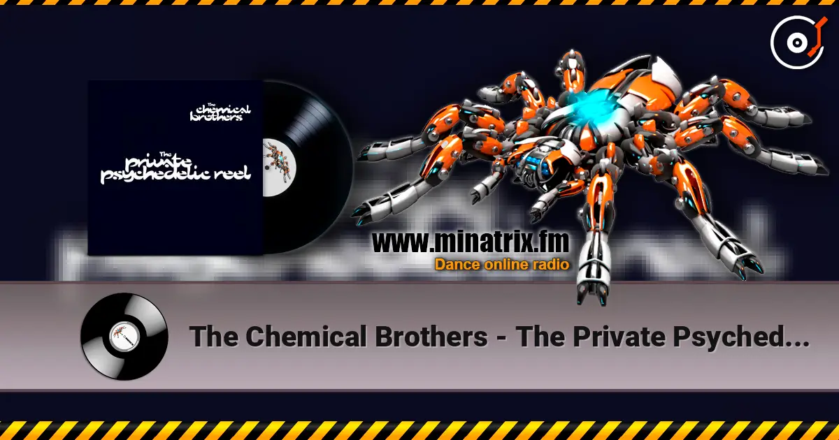 The Chemical Brothers - The Private Psychedelic Reel 高品质在线收听 | Minatrix.FM