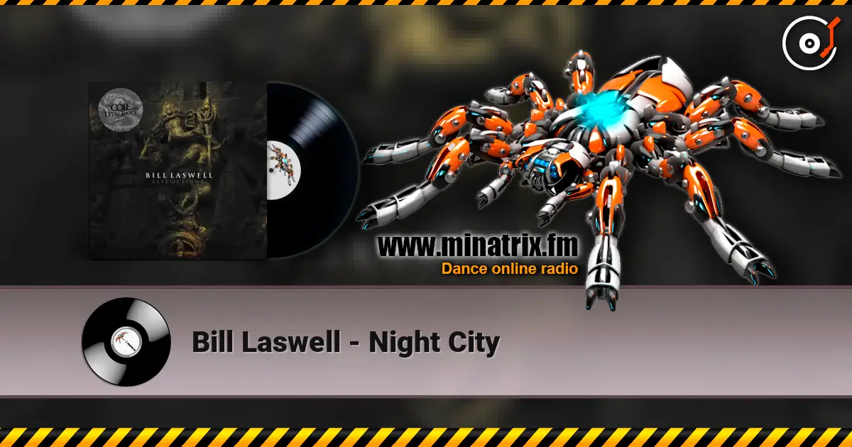 Bill Laswell - Night City 高品质在线收听 | Minatrix.FM