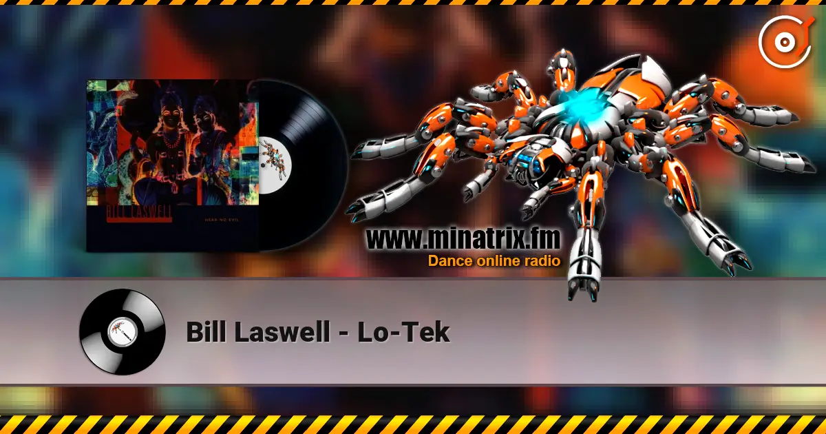 Bill Laswell - Lo-Tek 高品质在线收听 | Minatrix.FM