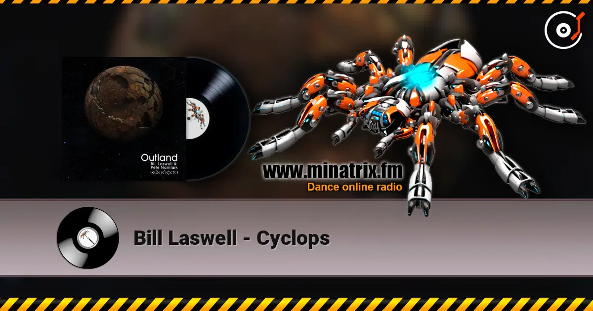 Bill Laswell - Cyclops 高品质在线收听 | Minatrix.FM