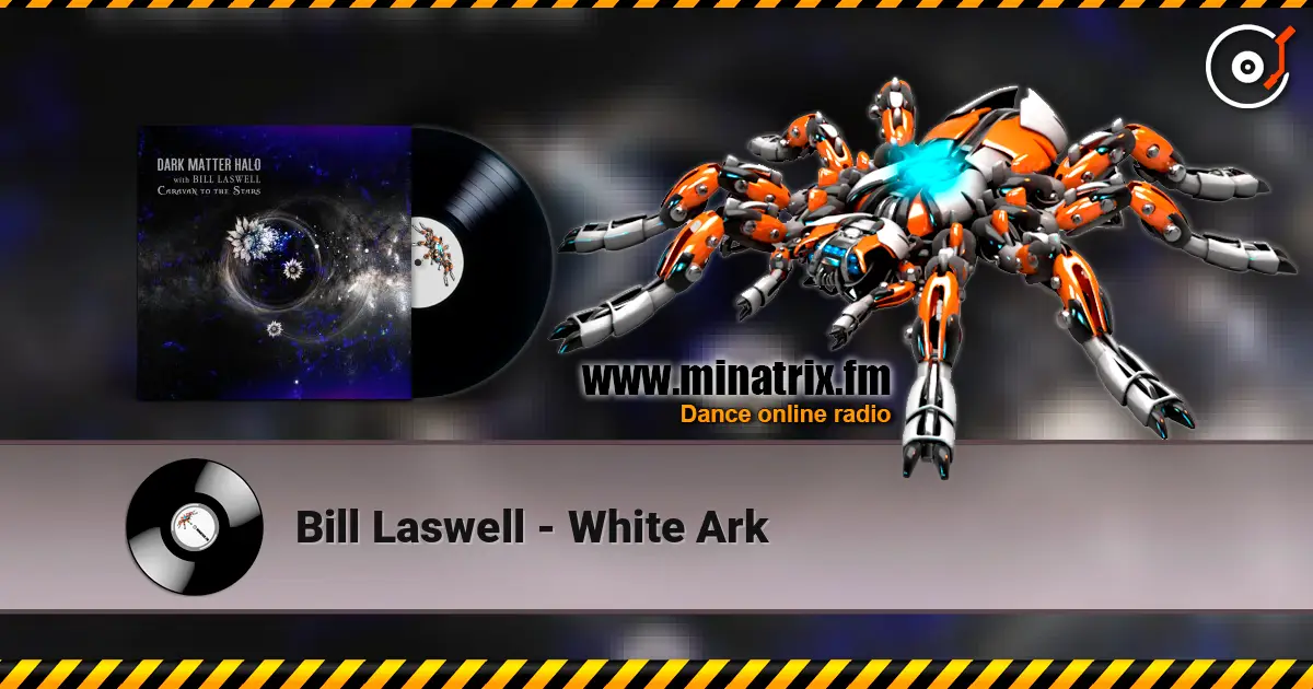 Bill Laswell - White Ark 高品质在线收听 | Minatrix.FM