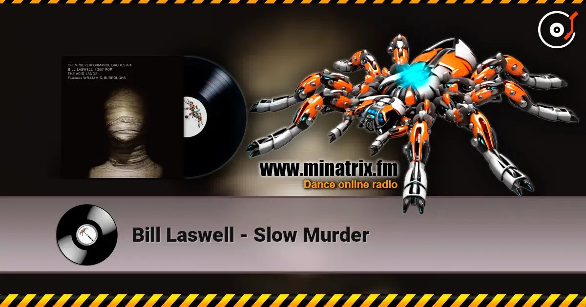 Bill Laswell - Slow Murder 高品质在线收听 | Minatrix.FM