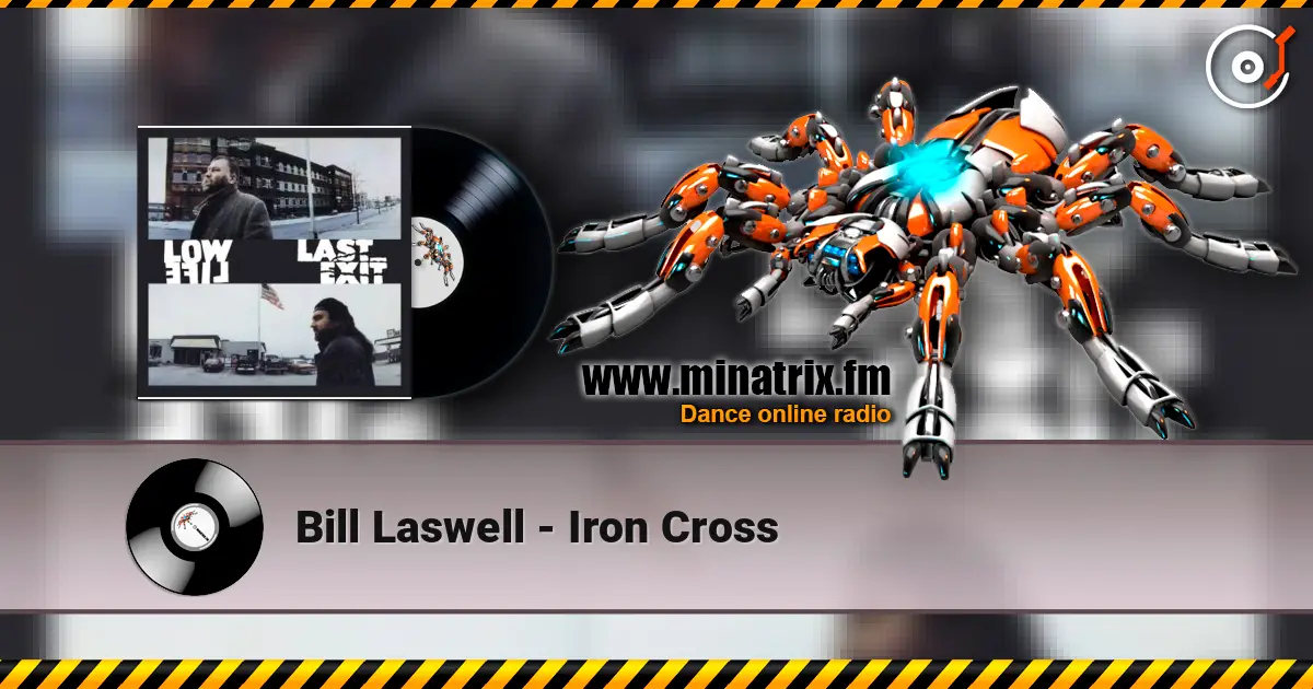 Bill Laswell - Iron Cross 高品质在线收听 | Minatrix.FM