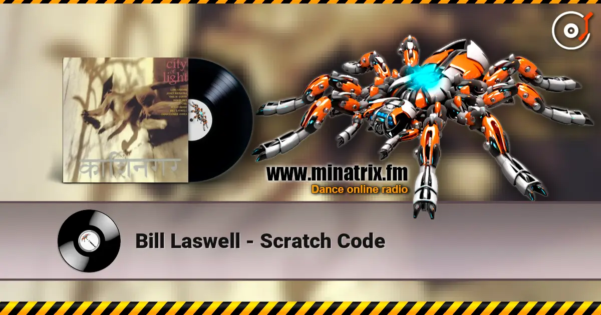 Bill Laswell - Scratch Code 高品质在线收听 | Minatrix.FM