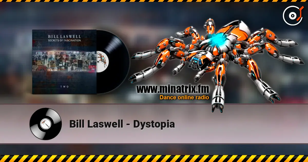 Bill Laswell - Dystopia 高品质在线收听 | Minatrix.FM