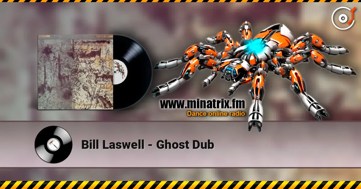 Bill Laswell - Ghost Dub 高品质在线收听 | Minatrix.FM