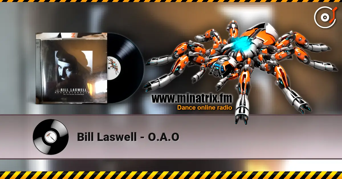 Bill Laswell - O.A.O 高品质在线收听 | Minatrix.FM