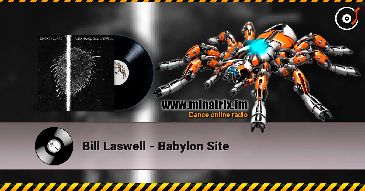 Bill Laswell - Babylon Site 高品质在线收听 | Minatrix.FM