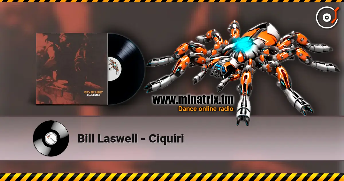 Bill Laswell - Ciquiri 高品质在线收听 | Minatrix.FM