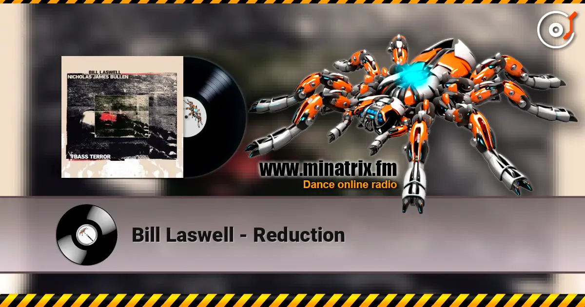 Bill Laswell - Reduction 高品质在线收听 | Minatrix.FM