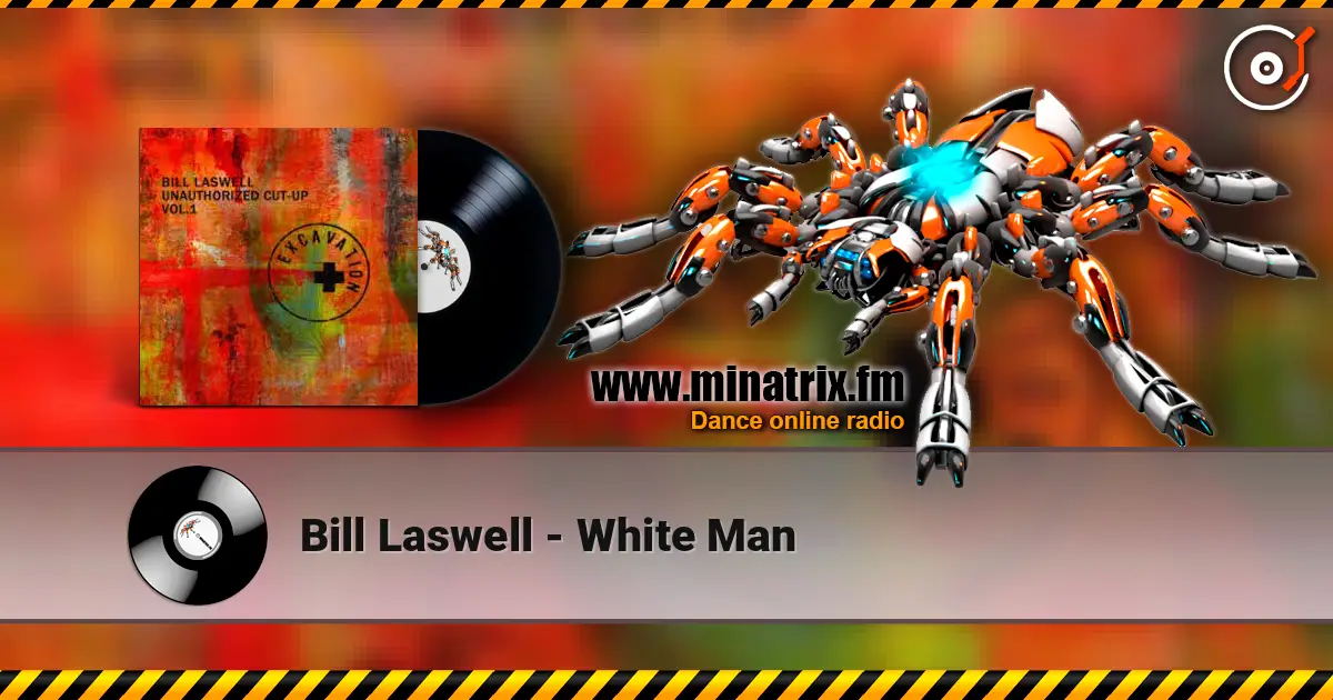 Bill Laswell - White Man 高品质在线收听 | Minatrix.FM