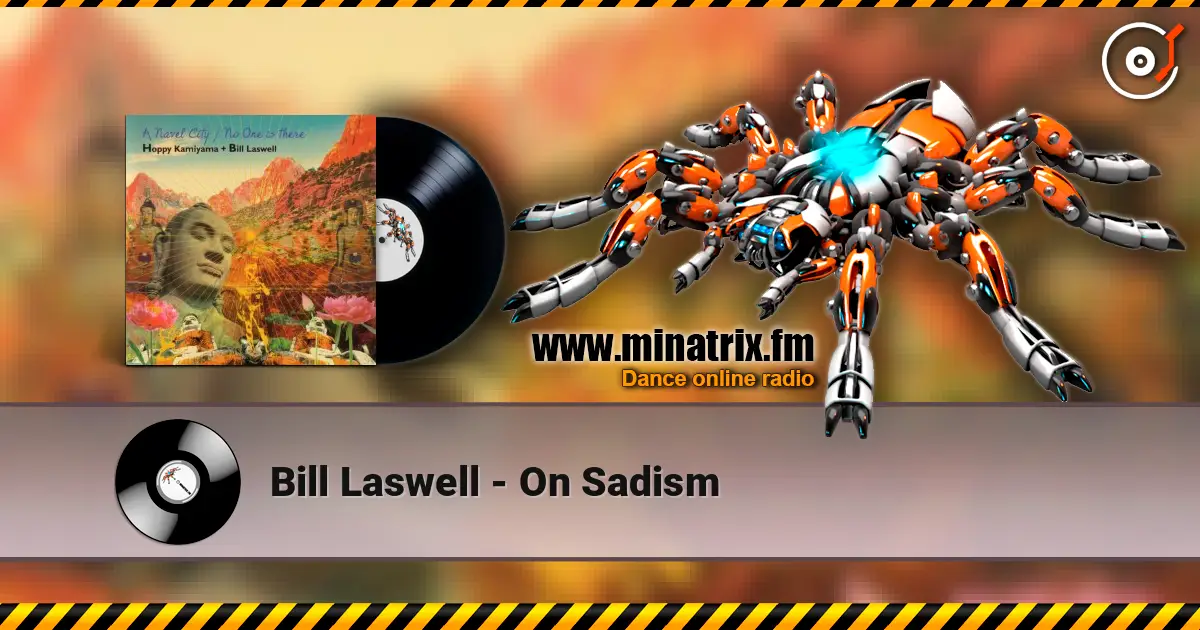 Bill Laswell - On Sadism 高品质在线收听 | Minatrix.FM