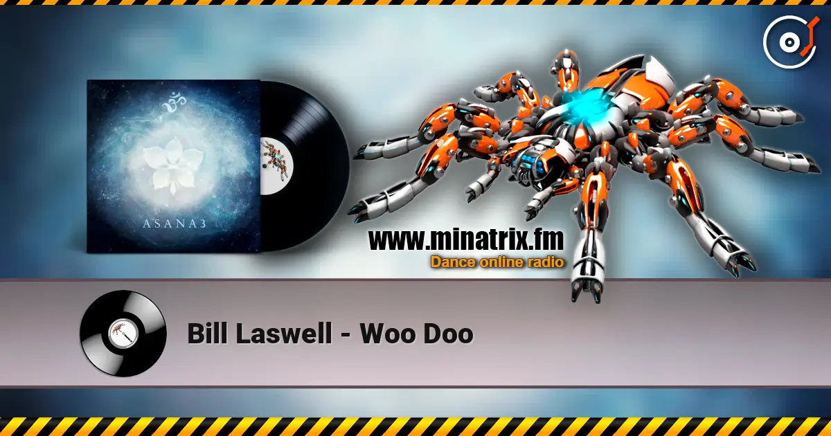 Bill Laswell - Woo Doo 高品质在线收听 | Minatrix.FM