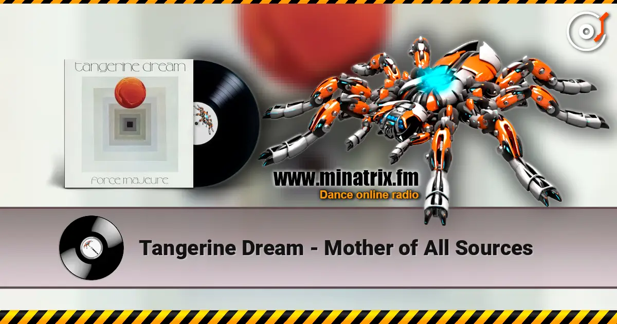 Tangerine Dream - Mother of All Sources 高品质在线收听 | Minatrix.FM