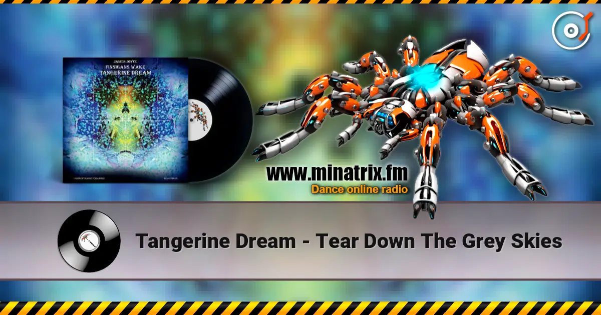 Tangerine Dream - Tear Down The Grey Skies 高品质在线收听 | Minatrix.FM