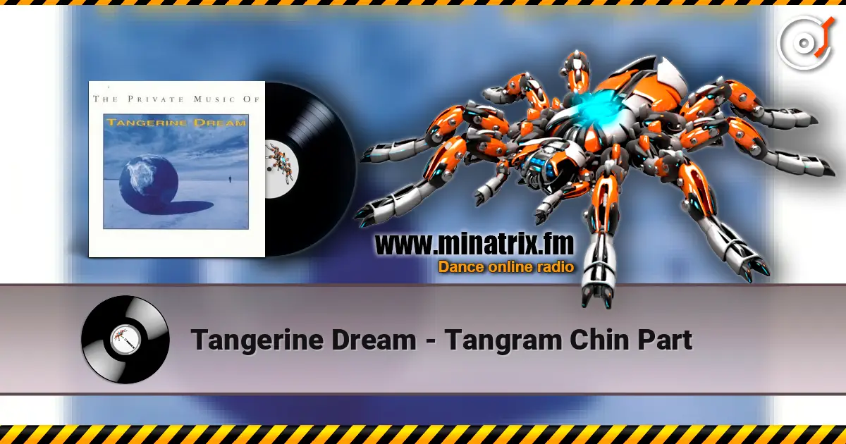 Tangerine Dream - Tangram Chin Part 高品质在线收听 | Minatrix.FM
