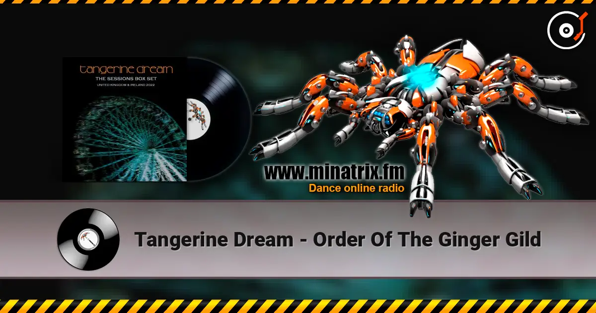 Tangerine Dream - Order Of The Ginger Gild 高品质在线收听 | Minatrix.FM
