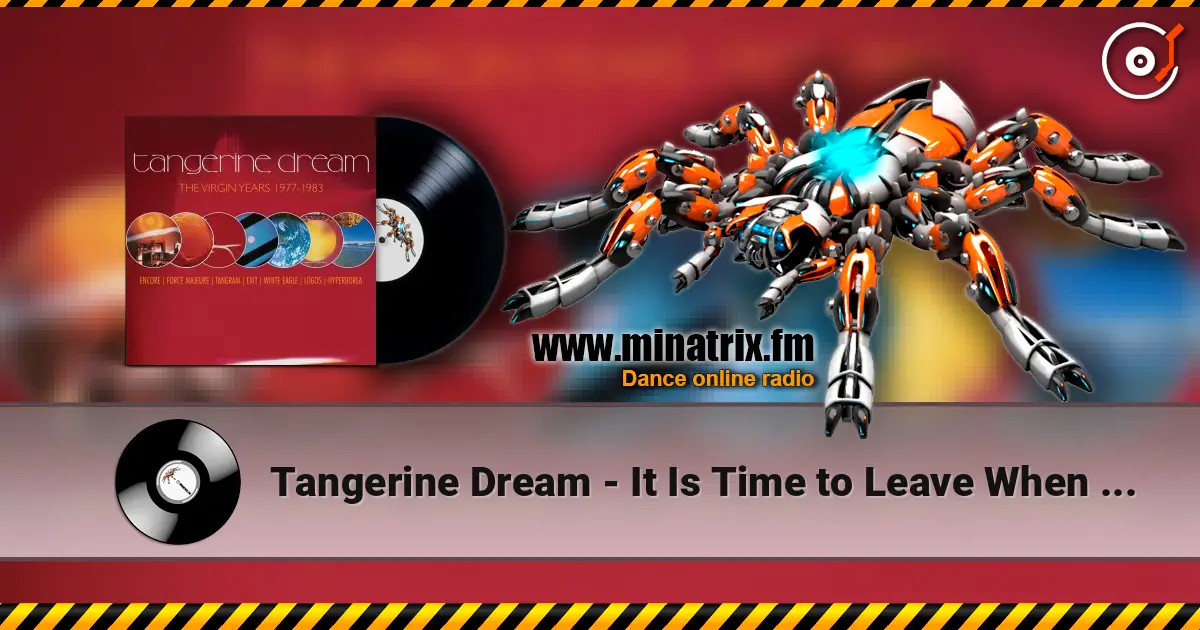 Tangerine Dream - It Is Time to Leave When Everyone Is Dancing 高品质在线收听 | Minatrix.FM