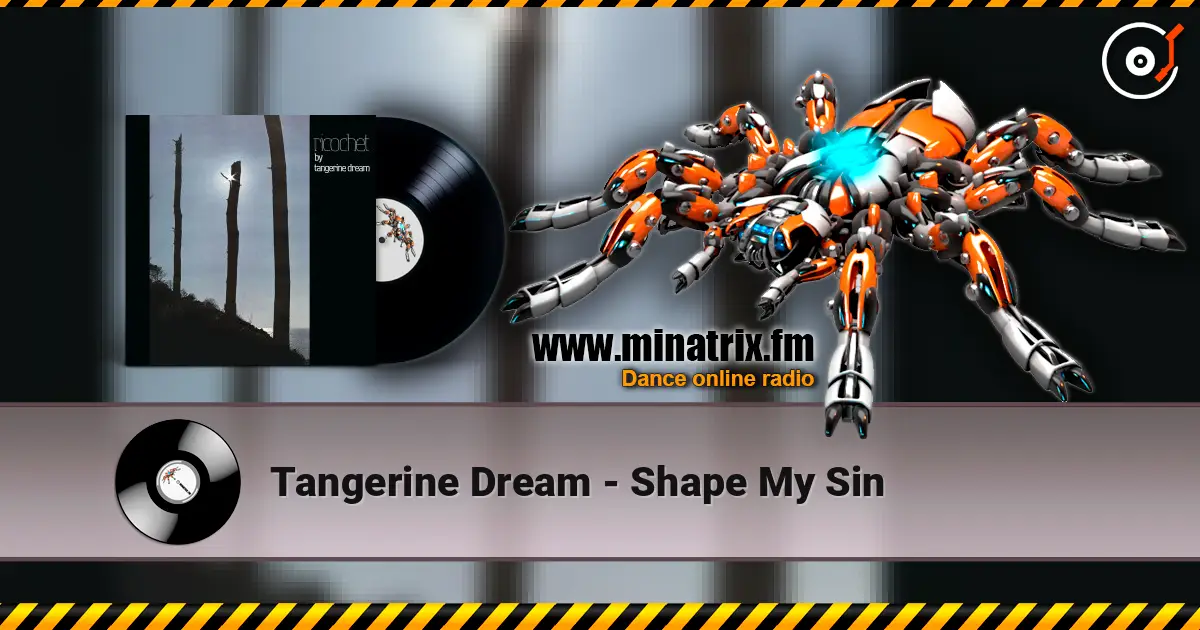 Tangerine Dream - Shape My Sin 高品质在线收听 | Minatrix.FM
