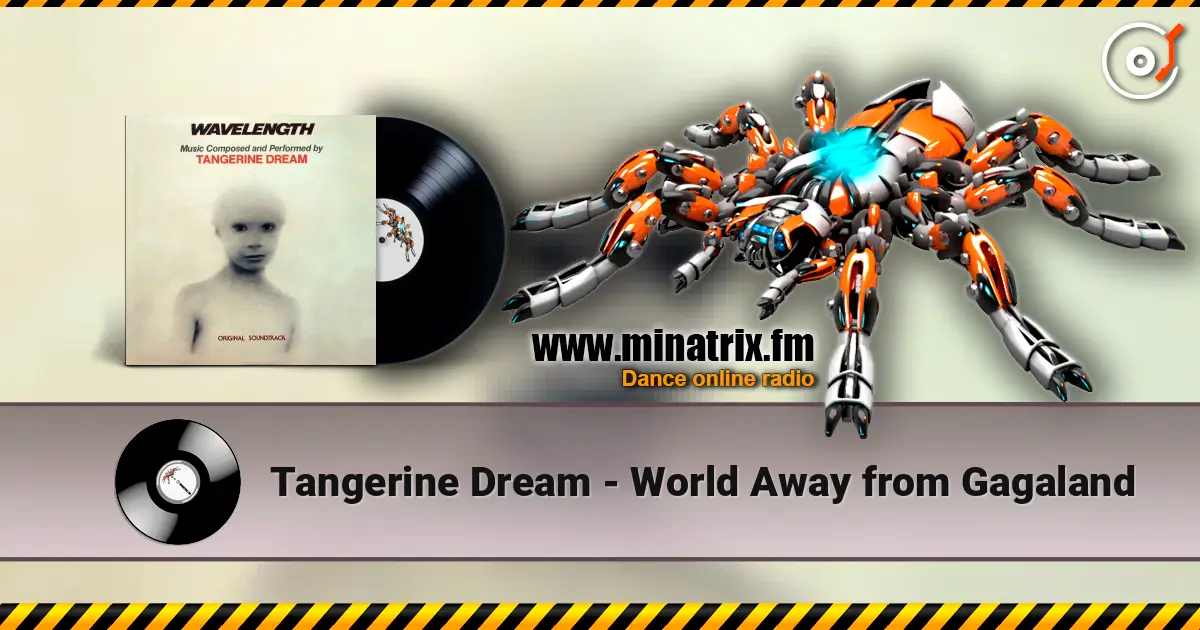Tangerine Dream - World Away from Gagaland 高品质在线收听 | Minatrix.FM