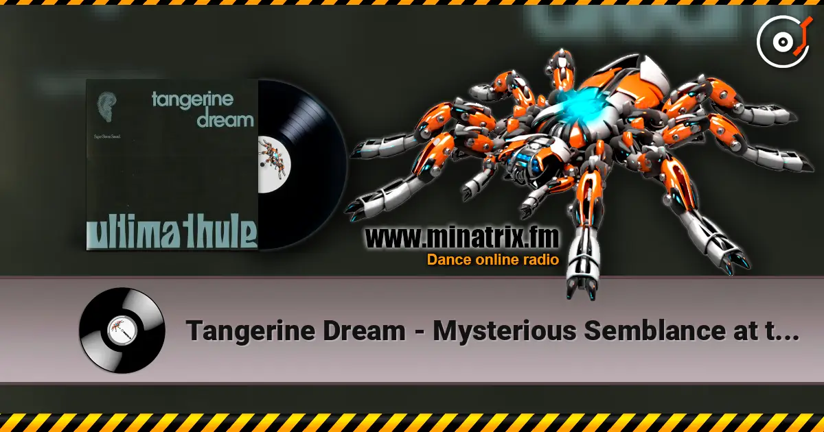 Tangerine Dream - Mysterious Semblance at the Strand of Nightmares 高品质在线收听 | Minatrix.FM