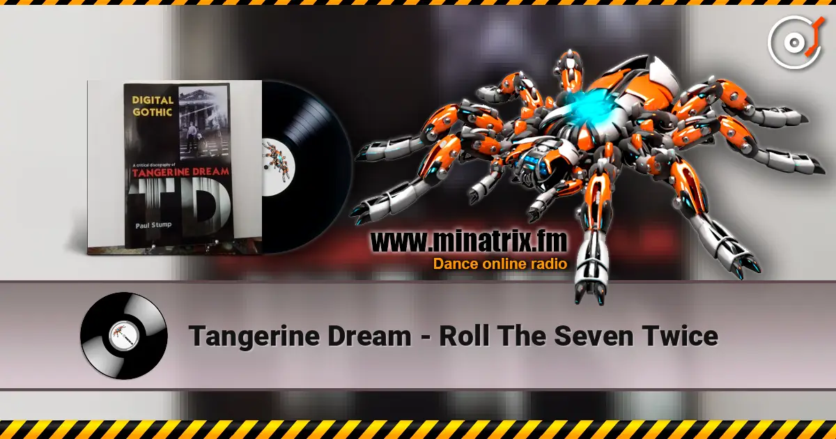 Tangerine Dream - Roll The Seven Twice 高品质在线收听 | Minatrix.FM
