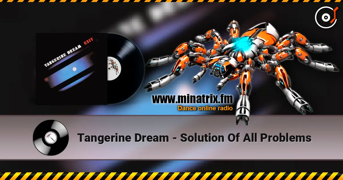 Tangerine Dream - Solution Of All Problems 高品质在线收听 | Minatrix.FM