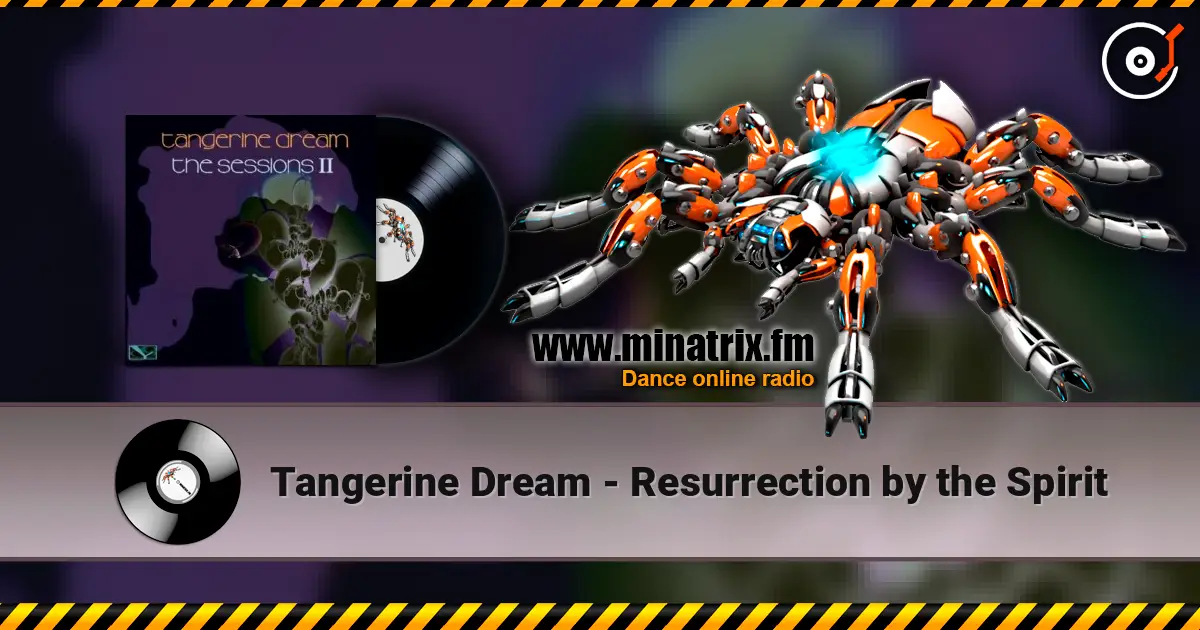 Tangerine Dream - Resurrection by the Spirit 高品质在线收听 | Minatrix.FM