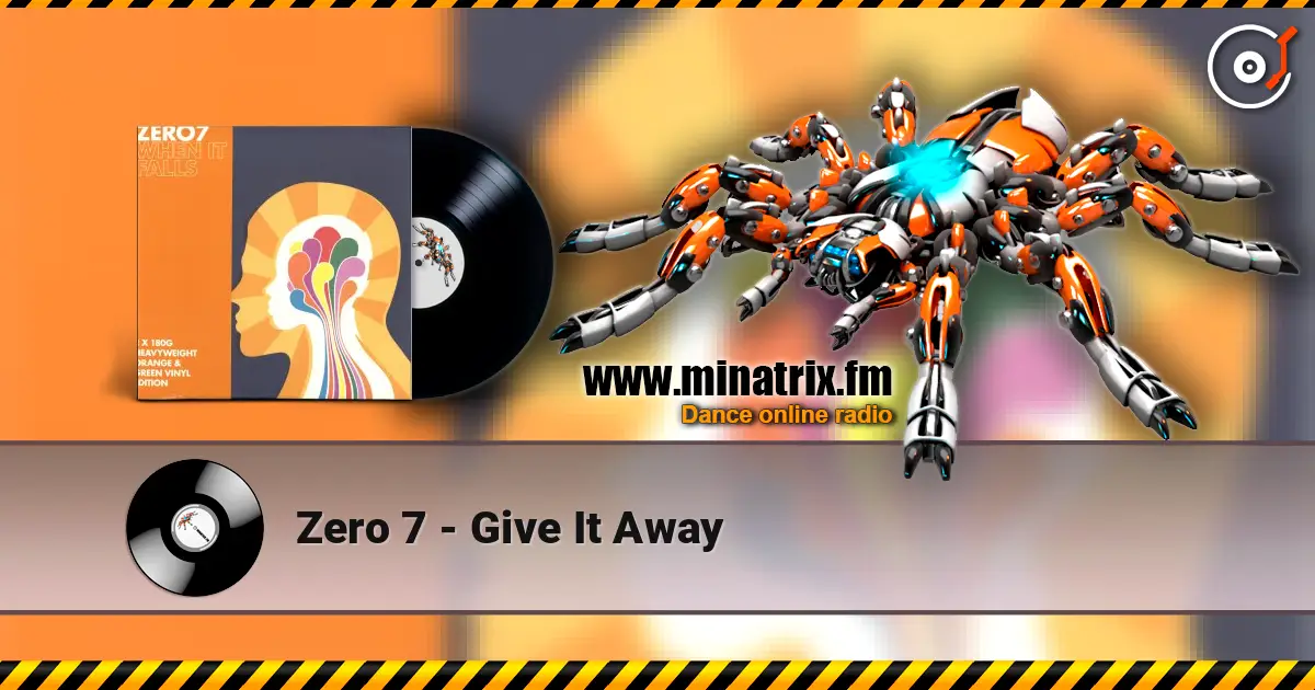 Zero 7 - Give It Away 高品质在线收听 | Minatrix.FM