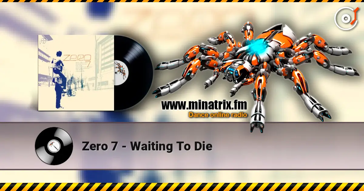 Zero 7 - Waiting To Die 高品质在线收听 | Minatrix.FM