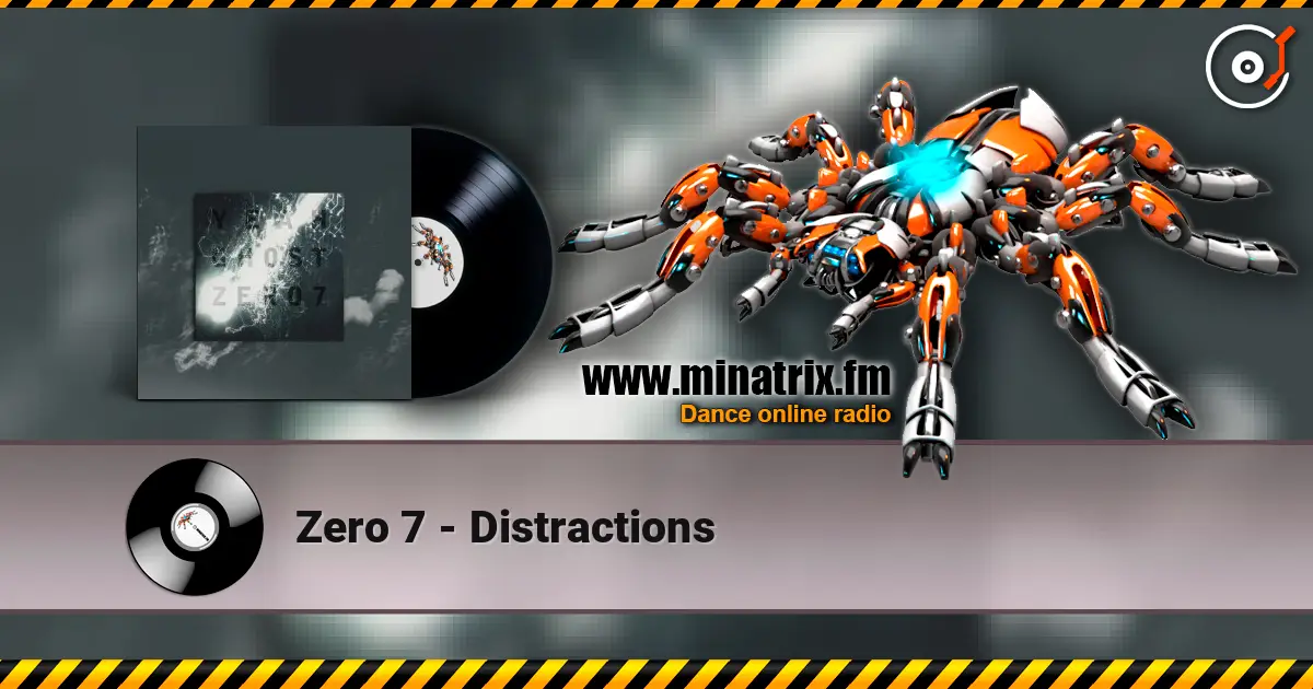 Zero 7 - Distractions 高品质在线收听 | Minatrix.FM