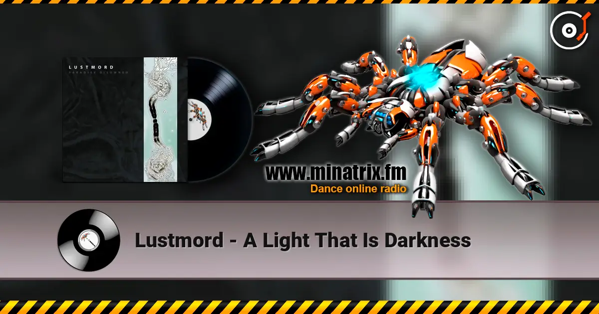 Lustmord - A Light That Is Darkness 高品质在线收听 | Minatrix.FM