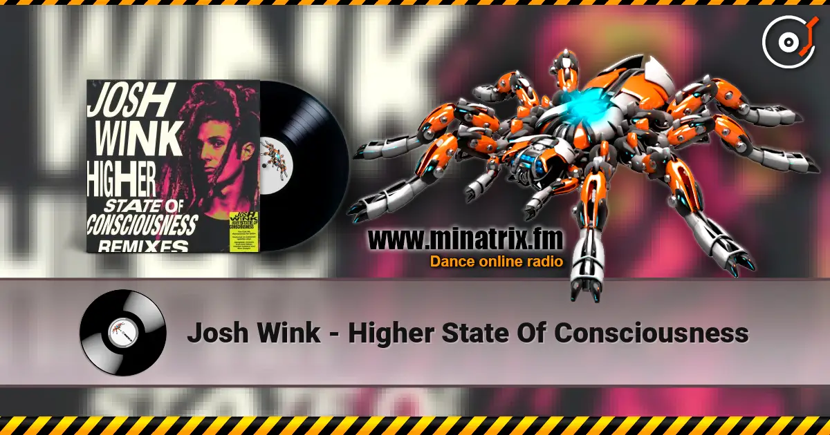 Josh Wink - Higher State Of Consciousness 高品质在线收听 | Minatrix.FM