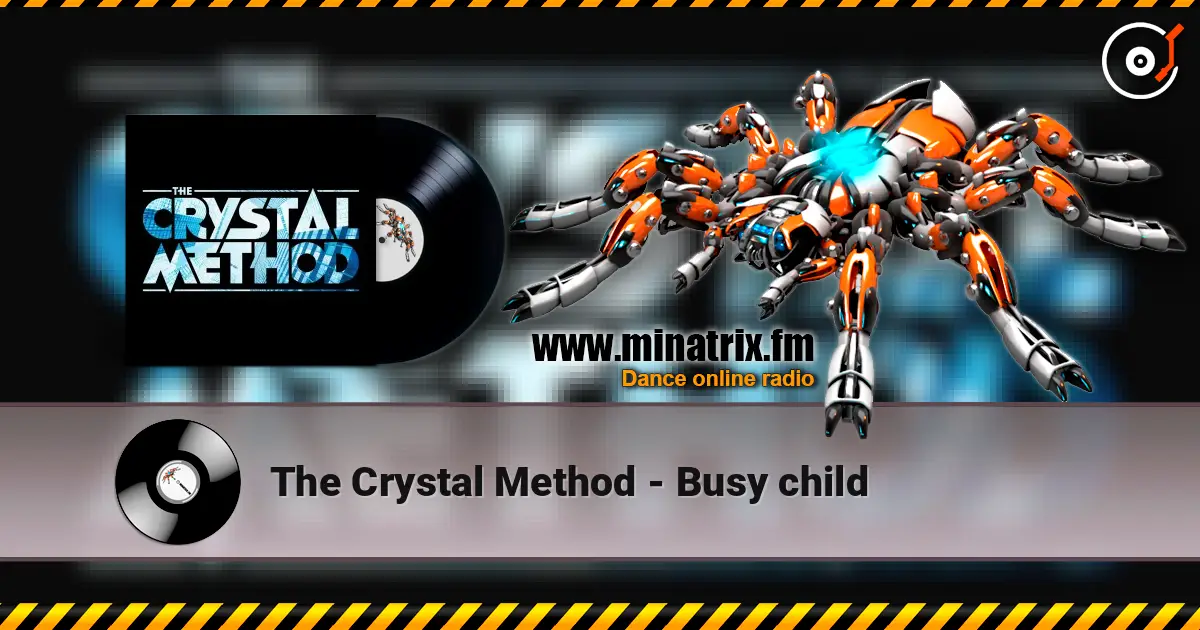 The Crystal Method - Busy child 高品质在线收听 | Minatrix.FM