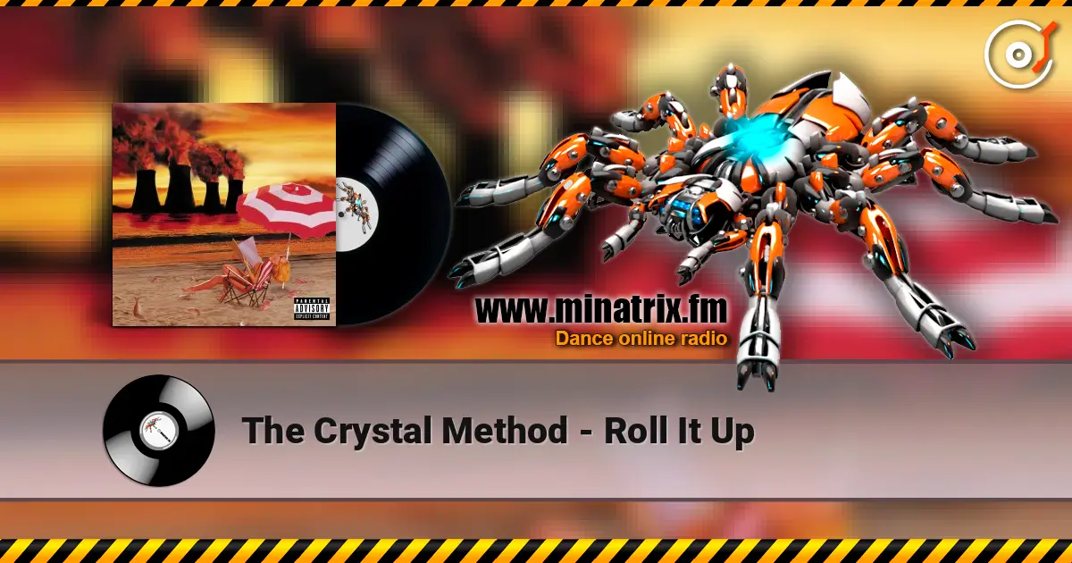 The Crystal Method - Roll It Up 高品质在线收听 | Minatrix.FM